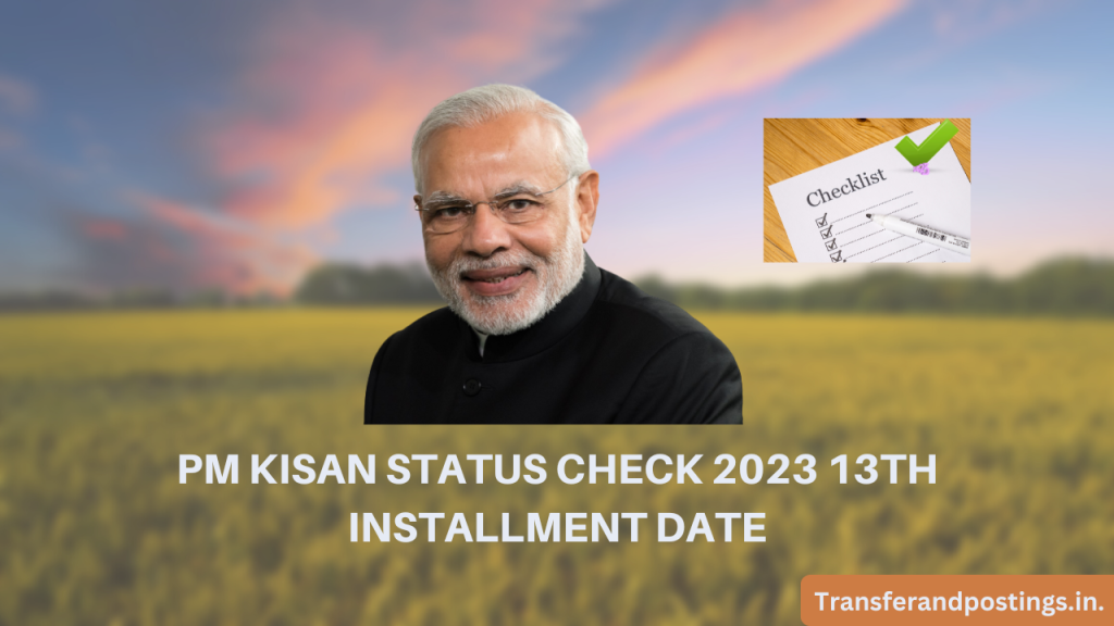 Pm Kisan Status Check 2023 13th Installment Date Transfer And Postings