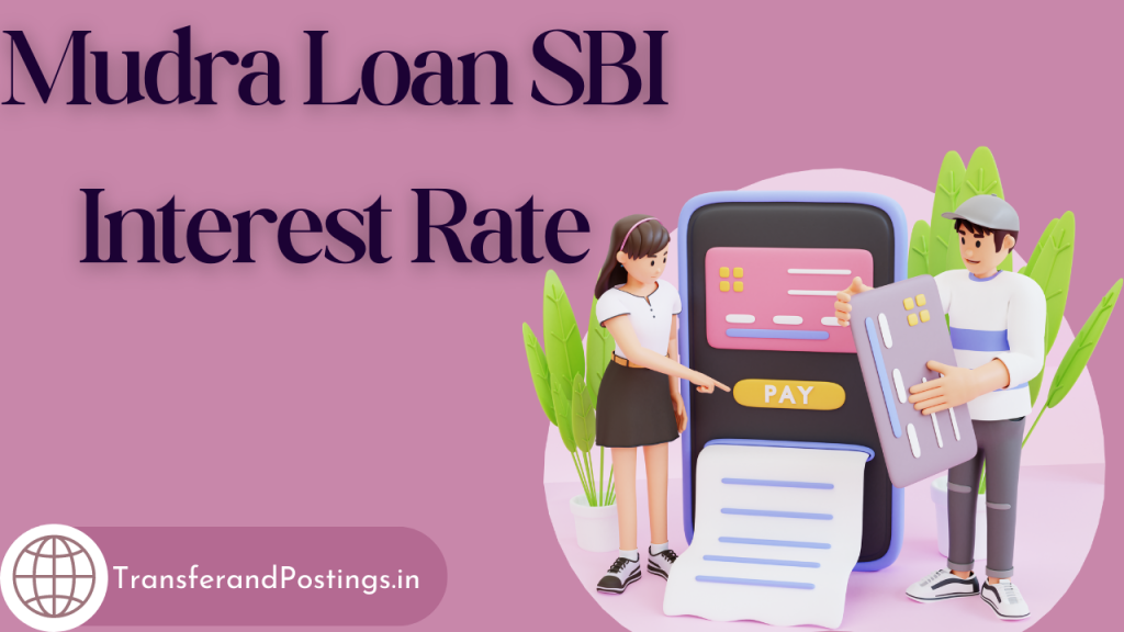mudra-loan-sbi-interest-rate-a-comprehensive-guide-transfer-and-postings